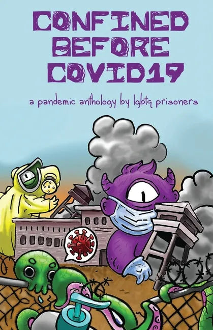 Confined Before COVID19: A Pandemic Anthology by LGBTQ Prisoners - Paperback