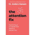 The Attention Fix: How to Focus in a World That Wants to Distract You - Paperback