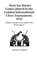 Sixty-Six Master Games Played in the London International Chess Tournament, 1932 - Paperback