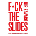 F*ck the Slides: Create a winning pitch using storytelling methods - Paperback