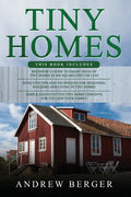 Tiny Homes: 3 in 1- Beginner's Guide+ Effective Tips and Techniques+ Simple and effective concepts of building beautiful Tiny Home - Paperback