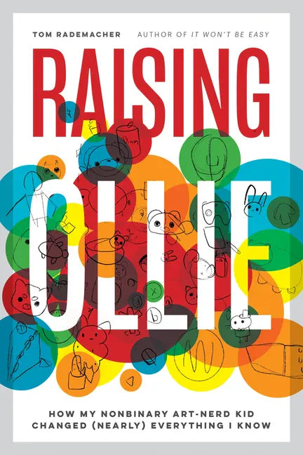 Raising Ollie: How My Nonbinary Art-Nerd Kid Changed (Nearly) Everything I Know - Paperback