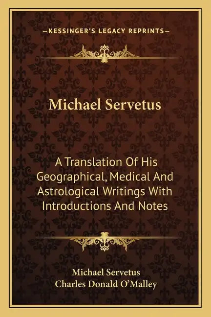 Michael Servetus: A Translation of His Geographical, Medical and Astrological Writings with Introductions and Notes - Paperback