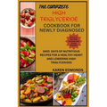 The Complete High Triglyceride Cookbook for Newly Diagnosed: 1600 Days of Nutritious Recipes for a Healthy Heart and Lowering High Triglycerides - Paperback
