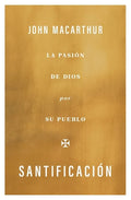 Santificación: La Pasión de Dios Por Su Pueblo - Paperback
