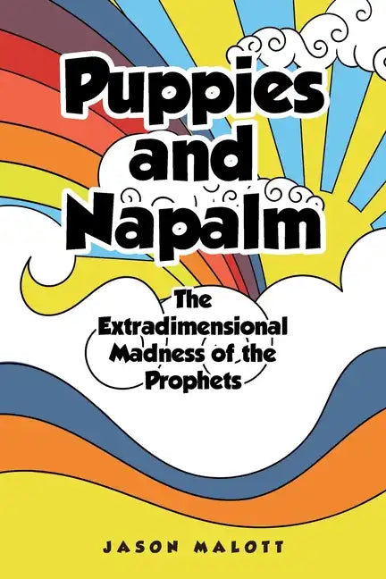Puppies and Napalm: The Extradimensional Madness of the Prophets - Paperback