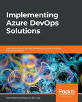 Implementing Azure DevOps Solutions: Learn about Azure DevOps Services to successfully apply DevOps strategies - Paperback