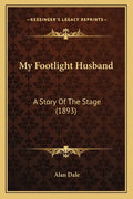 My Footlight Husband: A Story Of The Stage (1893) - Paperback