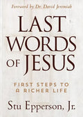 The Last Words of Jesus: First Steps to a Richer Life - Paperback