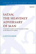 Satan, the Heavenly Adversary of Man: A Narrative Analysis of the Function of Satan in the Book of Revelation - Paperback