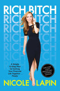 Rich Bitch: A Simple 12-Step Plan for Getting Your Financial Life Together...Finally - Paperback