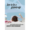 How to Be a Grown Up - Paperback