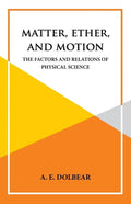 Matter, Ether and Motion - Paperback