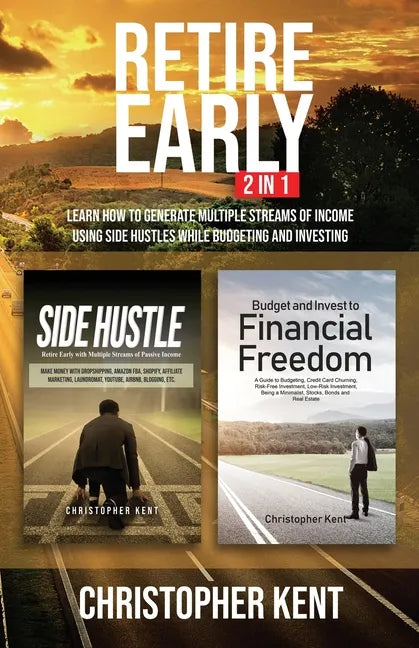 Retire Early - 2 in 1: Learn How to Generate Multiple Streams of Income using Side Hustles while Budgeting and Investing - Paperback