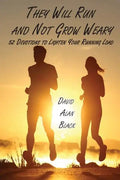 They Will Run and Not Grow Weary: 52 Devotions to Lighten Your Running Load - Paperback