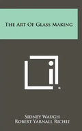 The Art of Glass Making - Hardcover