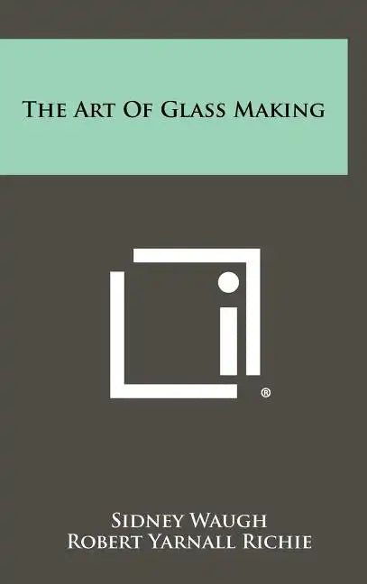 The Art of Glass Making - Hardcover