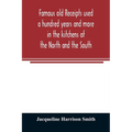 Famous old receipts used a hundred years and more in the kitchens of the North and the South - Paperback