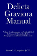 Delicta Graviora Manual: Volume 3: A Commentary on Articles 21-31 of the Normae de Gravioribus Delictis Congregationi pro Doctrina Fidei Reservatis - Paperback