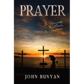 Prayer: Its Necessity, Its Power, Its Conditions - Paperback