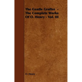 The Gentle Grafter - The Complete Works of O. Henry - Vol. III - Paperback