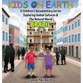 Kids On Earth - A Children's Documentary Series Exploring Global Cultures & The Natural World: Brazil - Hardcover