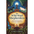 The Wild Wool Shepherdess: Weave the Ancient Path, Reignite Your Feminine Fire - Paperback