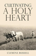 Cultivating a Holy Heart - Paperback