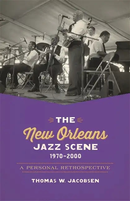 The New Orleans Jazz Scene, 1970-2000: A Personal Retrospective - Paperback