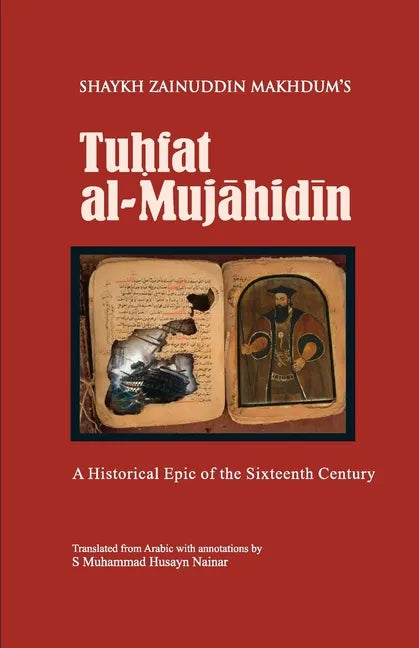 Tuhfat Al-Mujahidin: A Historical Epic of the Sixteenth Century - Paperback