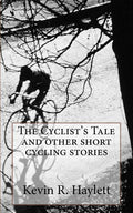 The Cyclist's Tale and other short cycling stories - Paperback