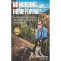 No Nursing Home for Me!: Strategies to Manage Pain, Improve Functional Mobility, and Keep You Living Independently - Hardcover