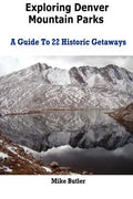 Exploring Denver Mountain Parks- A Guide To 22 Historic Getaways - Paperback