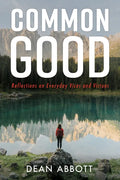 Common Good: Reflections on Everyday Vices and Virtues - Hardcover