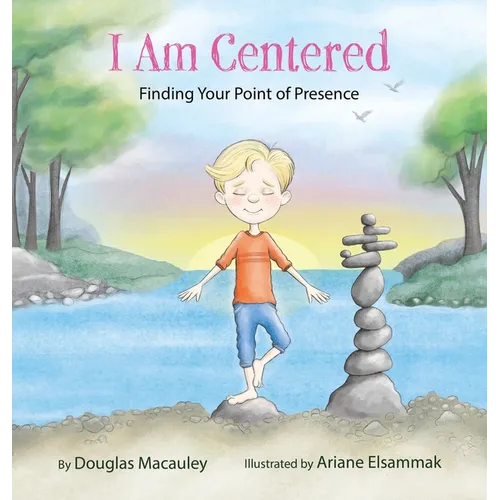 I Am Centered: Finding Your Point of Presence - Hardcover