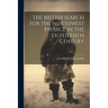 The British Search for the Northwest Passage in the Eighteenth Century - Paperback