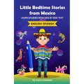 Little Bedtime Stories from Mexico: Learn Spanish with side by side text - Paperback