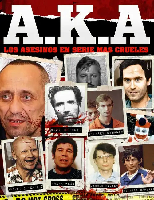 A.K.A Los Asesinos en serie mas Crueles: La Naturaleza humana puede ser la mas oscura de las naturalezas. - Paperback