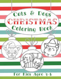 Cats and Dogs Christmas Coloring Book: Holiday Activity Pages for Kids Ages 4-8 - Paperback