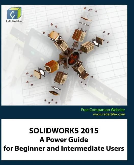 Solidworks 2015: A Power Guide for Beginner and Intermediate Users - Paperback
