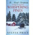 An Amish Christmas in Whispering Pines: A Holiday Romance - Paperback