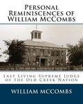 Personal Reminiscences of William McCombs: Last Living Supreme Judge of the Old Creek Nation - Paperback