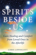 Spirits Beside Us: Gain Healing and Comfort from Loved Ones in the Afterlife - Paperback