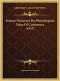 Science Discovers The Physiological Value Of Continence (1957) - Hardcover