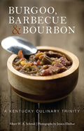 Burgoo, Barbecue, and Bourbon: A Kentucky Culinary Trinity - Paperback