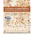 Creative Embroidery, Mixing the Old with the New: Stitch & Embellish Your Stashed Treasures - Paperback