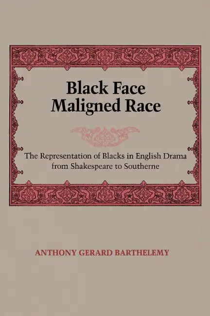 Black Face, Maligned Race: The Representation of Blacks in English Drama from Shakespeare to Southerne - Paperback