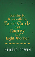 Learning to Work with the Tarot Cards and Energy as a Light Worker - Paperback