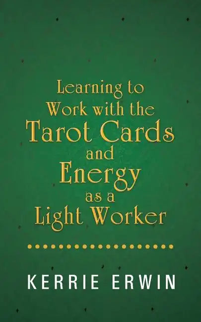 Learning to Work with the Tarot Cards and Energy as a Light Worker - Paperback