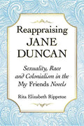 Reappraising Jane Duncan: Sexuality, Race and Colonialism in the My Friends Novels - Paperback